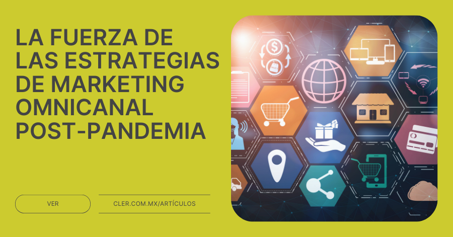 La Fuerza de las Estrategias de Marketing Omnicanal Post-Pandemia – Cler